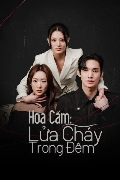 Hoa Cấm: Lửa Cháy Trong Đêm