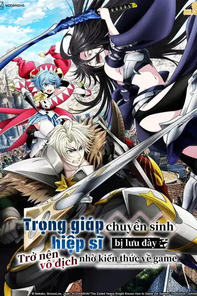 Trọng Giáp Hiệp Sĩ Chuyển Sinh Bị Lưu Đày Trở Nên Vô Địch Nhờ Kiến Thức Về Game