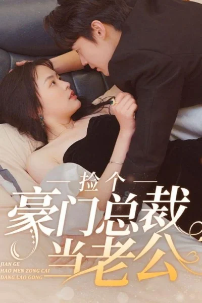 Vô Tình Nhặt Được Tổng Tài Siêu Giàu Làm Chồng
